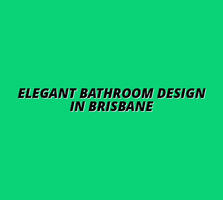 Luxury Bathroom Design Brisbane: Premium Finishes and High-End Renovation Solutions